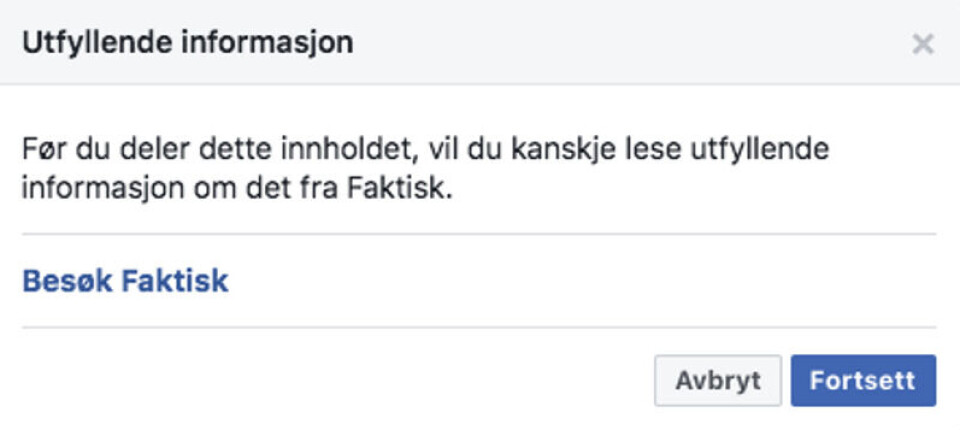 Slik ser beskjeden brukeren får opp ut, dersom hun eller han vil dele noe som er markert som «feil», «usann overskrift» eller «blanding» i Facebook-verktøyet. Foto: Skjermdump / Facebook Slik ser beskjeden brukeren får opp ut, dersom hun eller han vil dele noe som er markert som «feil», «usann overskrift» eller «blanding» i Facebook-verktøyet.
